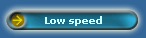 Low speed