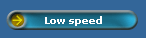 Low speed